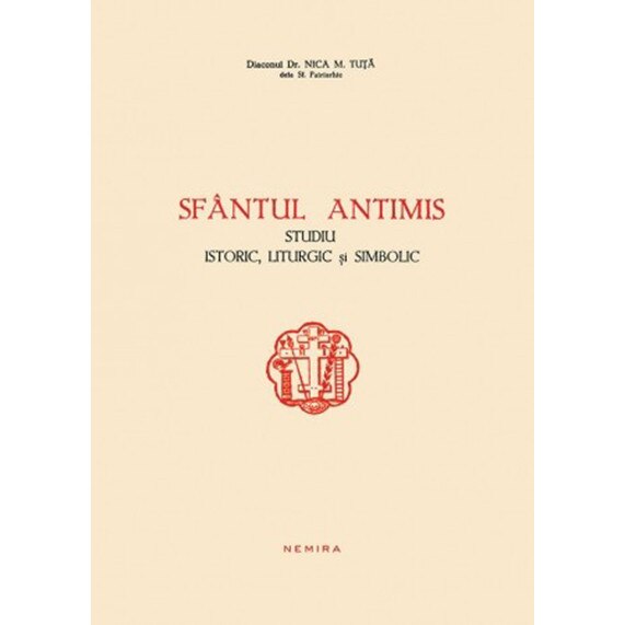 Sfantul Antimis. Studiu istoric, liturgic si simbolic - Diaconul Dr. Nica M. Tuta