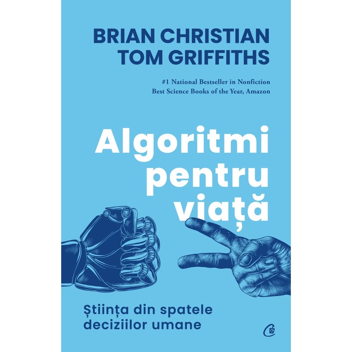 Algoritmi pentru viata - Brian ChristianTom Griffiths, editia 2023