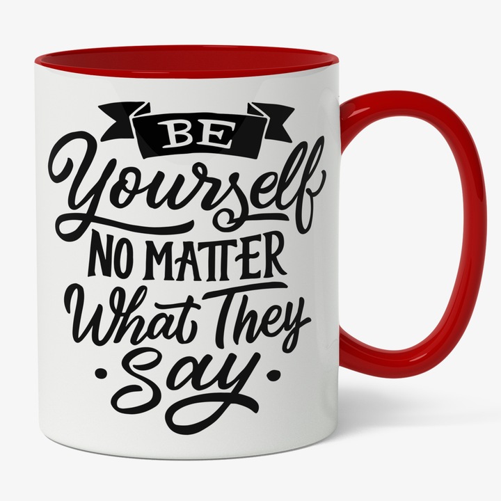 Cana Cu Mesaj Motivational Be Yourself No Matter What They Say, Incredere De Sine, Confidance, Self Love, Cadou Pentru Iubitorii De Incredere, Negru, 330 ml, Maner Rosu