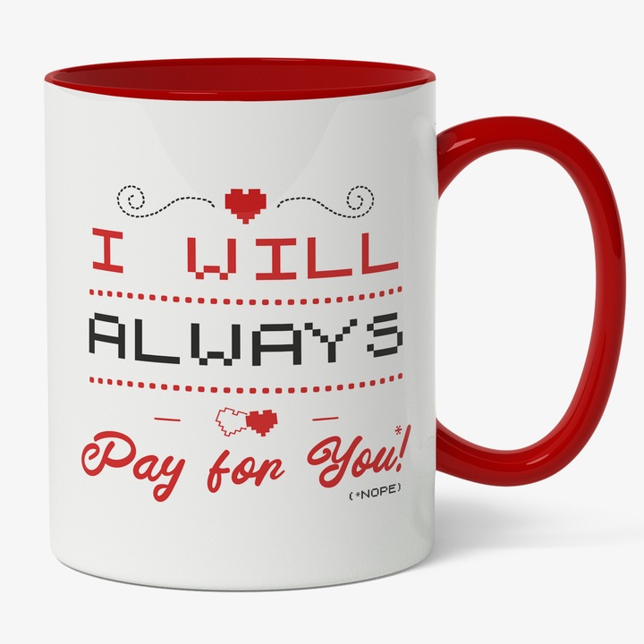 Cana Cu Mesaj Romantic I Will always Pay For You, Inimi, Negru, Rosu Cadou Pentru Partener, 330 ml, Maner Rosu