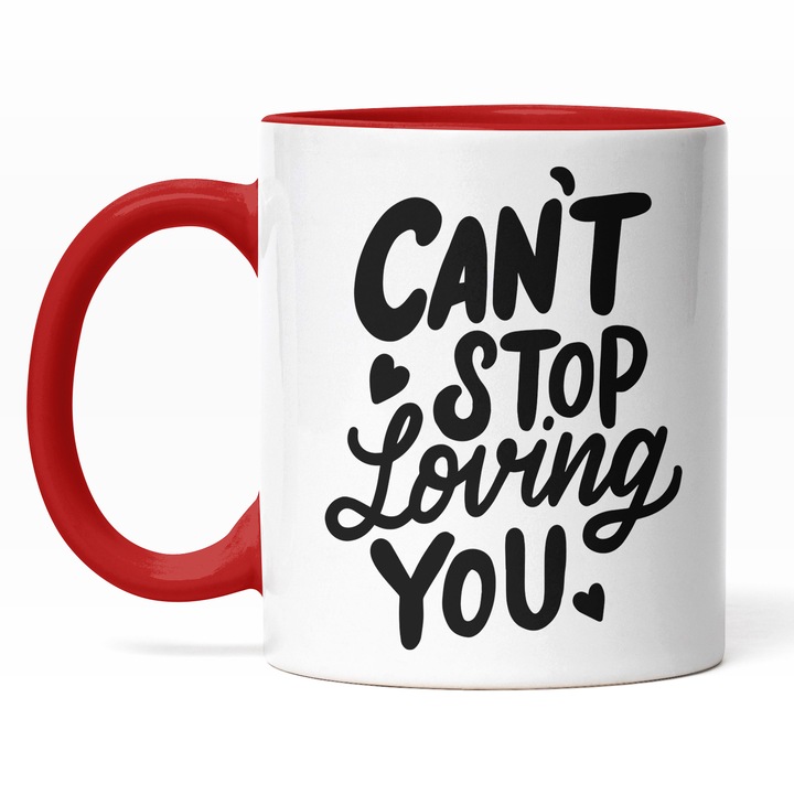 Cana Cu Mesaj Romantic, Text In Engleza Can't Stop Loving You, Love, Indragostitii, Iubirea Mereu V-a Invinge, Cadou Pentru Partener, 330 ml, Maner Rosu