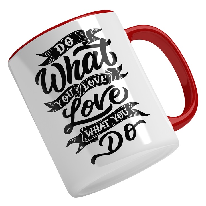 Cana Cu Mesaj DO WHAT YOU LOVE LOVE WHAT YOU DO, Text In Engleza Fa Cea Ce Iti Place, Munca, Cadou Pentru Iubitorii De Castiguri, Negru, 330 ml, Maner Rosu
