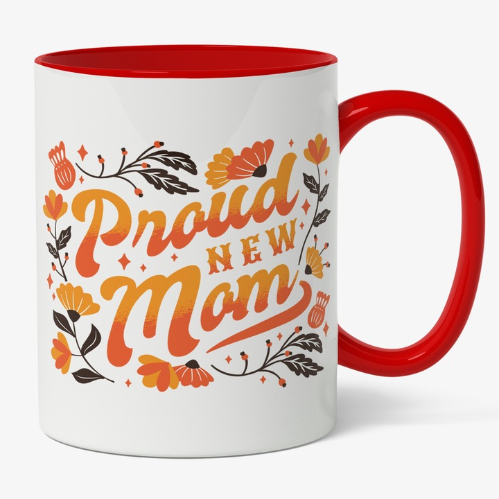 Cana Cu Mesaj Proud New Mom, Mamica Noua, Flori De Toamna, Portocaliu, Familie, Cadou Pentru Mamici, 330 ml, Maner Rosu