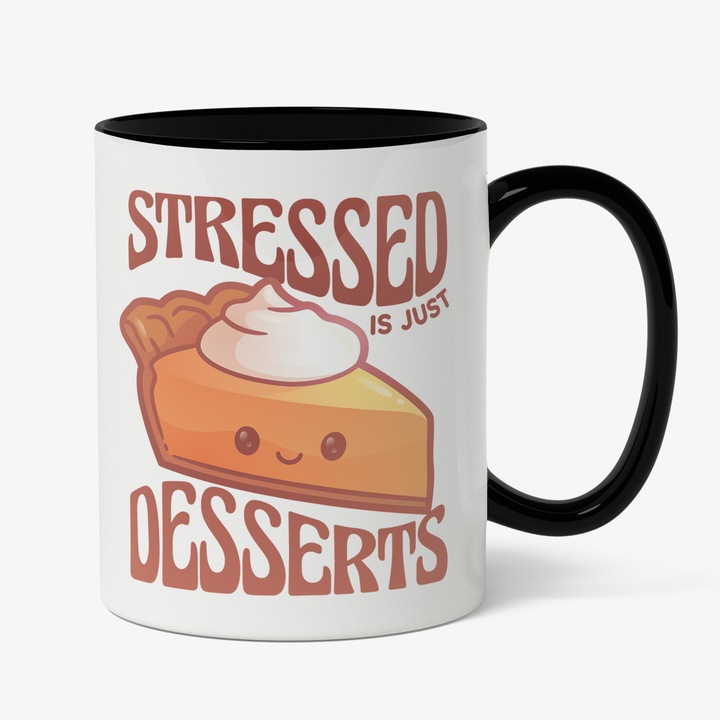 Cana Cu Mesajul Stressed Is Just Desserts, Felie De Tort Cu Chip Zamberet, Dulciuri, Iubitorii De Tort, 330 ml, Maner Negru