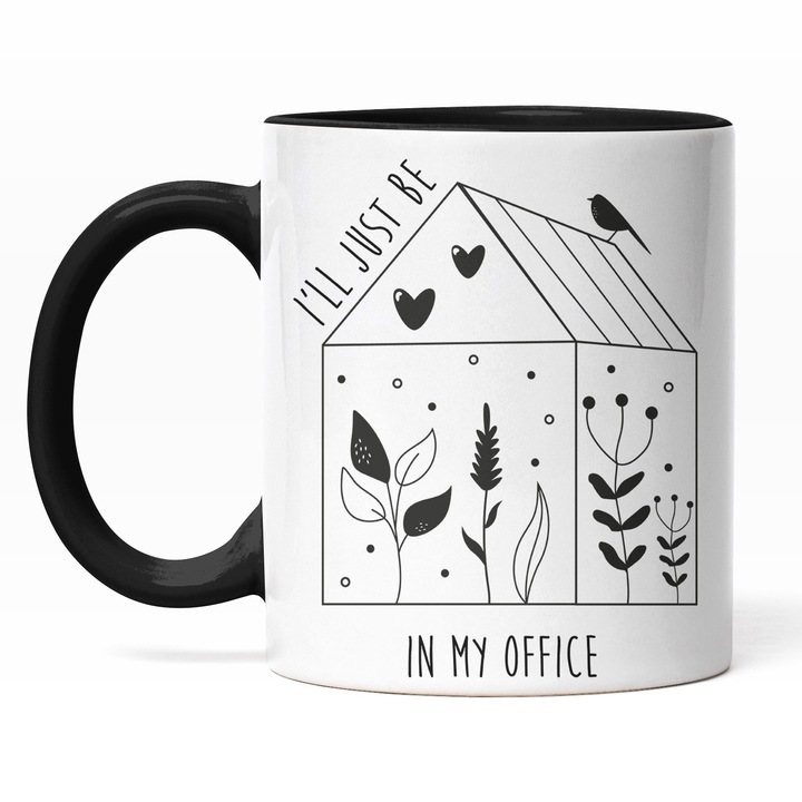 Cana Cu Mesajul I'll Be In My Office, Pasare Pe sera, Natura In Curtea Ta, Iubitorii De Gardinarit, 330 ml, Maner Negru
