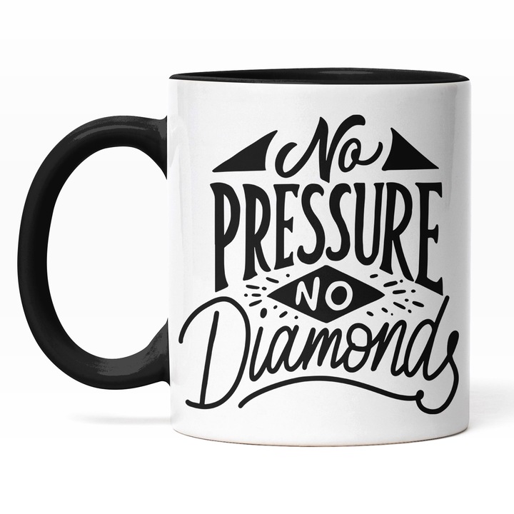 Cana Cu Mesajul Motivational No Pressure No Diamond, Fara Presiune Fara Diamante, Cei Cu Vise Mari, Negru, 330 ml, Maner Negru