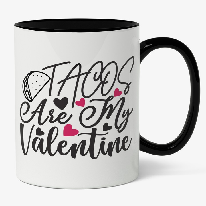 Cana Cu Mesajul Haios Tacos Are My Valentine, Mancare Mexicana, Valentine's Day, Iubitorii De Tacos, Negru Si Rosu, 330 ml, Maner Negru
