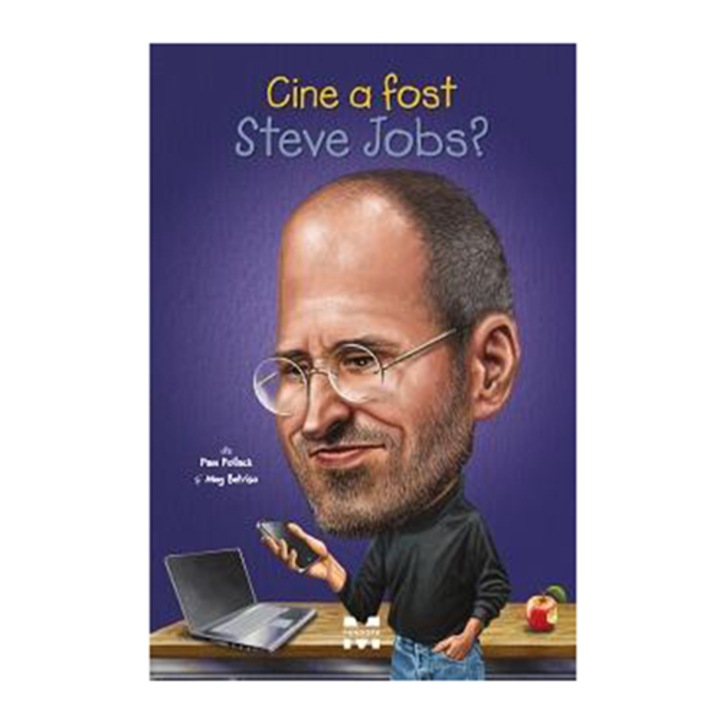 Cine a fost Steve Jobs? - Pam Pollack, Meg Belviso