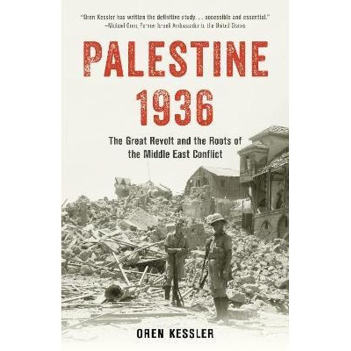 Palestine 1936: The Great Revolt And The Roots Of The Middle East Conflict - Oren Kessler