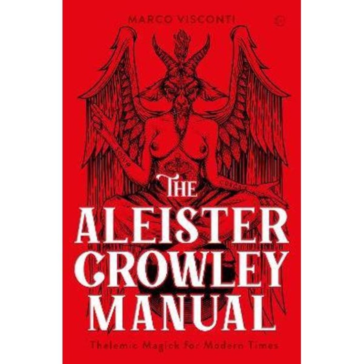 The Aleister Crowley Manual: Thelemic Magick For Modern Times - Marco Visconti