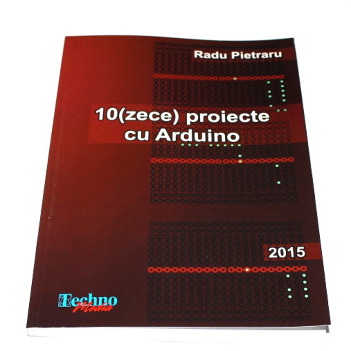 Carte - 10 (Zece) Proiecte cu Arduino