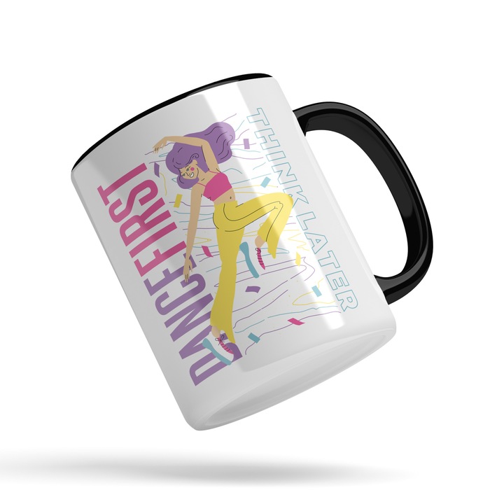 Cana Cu Mesajul Dance First Think Later, Fericire, Overthinking, Iubitorii De Dans, 330 ml, Maner Negru