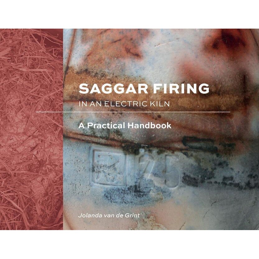 Saggar Firing in an Electric Kiln A Practical Handbook Jolanda van