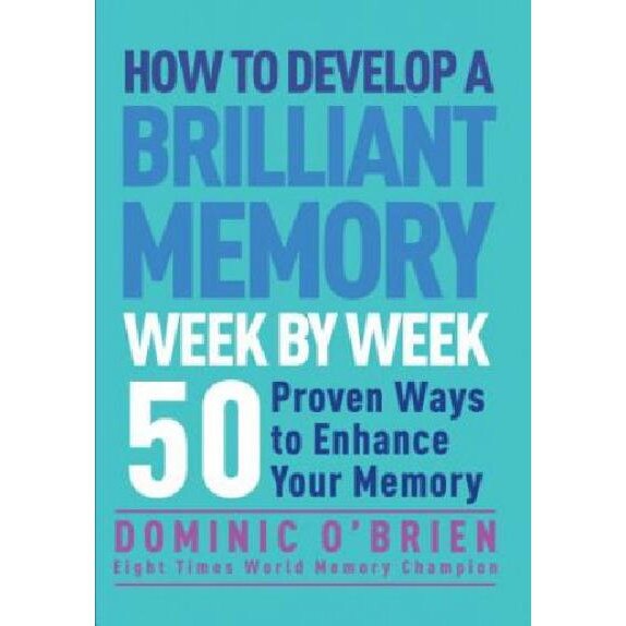 How to Develop a Brilliant Memory Week by Week - Dominic Obrien - eMAG.bg