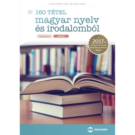 2017 Evi Erettsegi Tetelek Magyar Nyelv Es Irodalombol 40 Emelt Szintu Tetel 2017 Tol Ervenyes Olvas Hu Az Online Konyvaruhaz