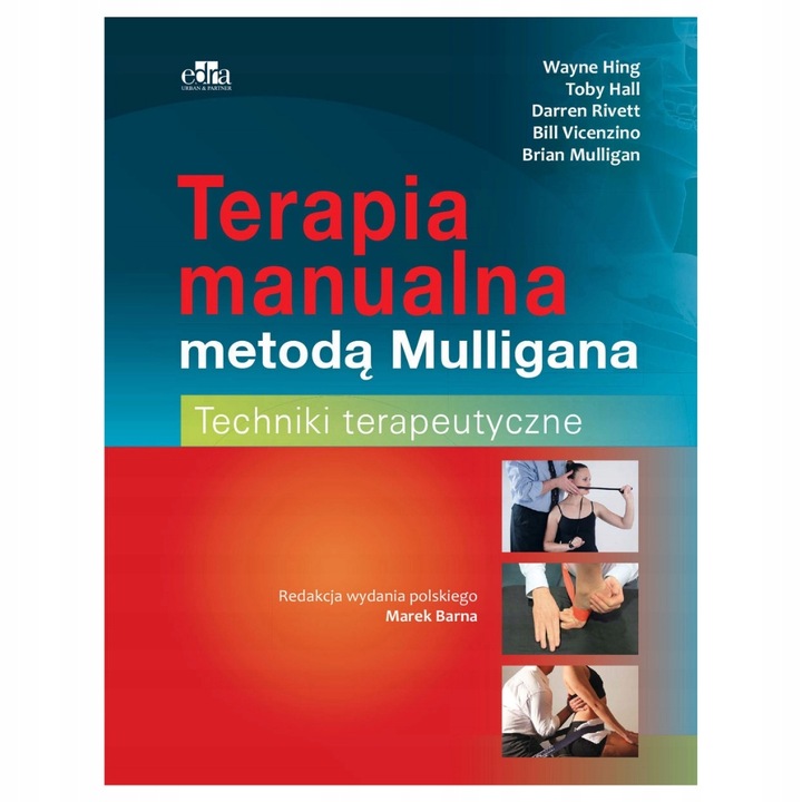 Terapia manualna metoda Mulligana Techniki de W. Hing, T. Hall, D. Rivett, B. Vicenzino, B. Mulligan