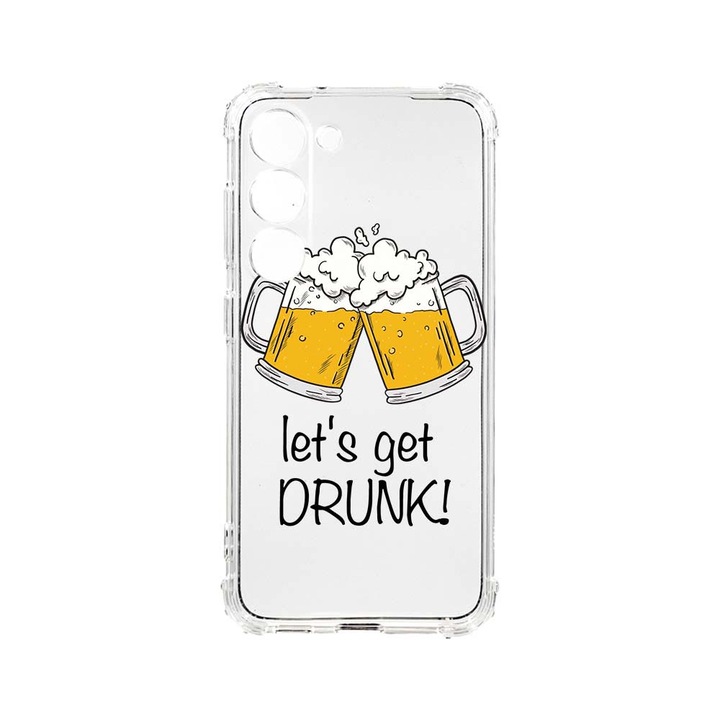 Husa BestCase® Anti Shock, Compatibila Cu Samsung Galaxy S23 Plus, Let`s Get Drunk, 1.5MM, Rezistenta La Socuri, Protectie Camera, AS 170