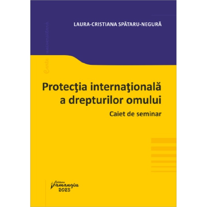 Protectia internationala a drepturilor omului. Caiet de seminar, Laura-Cristiana Spataru-Negura