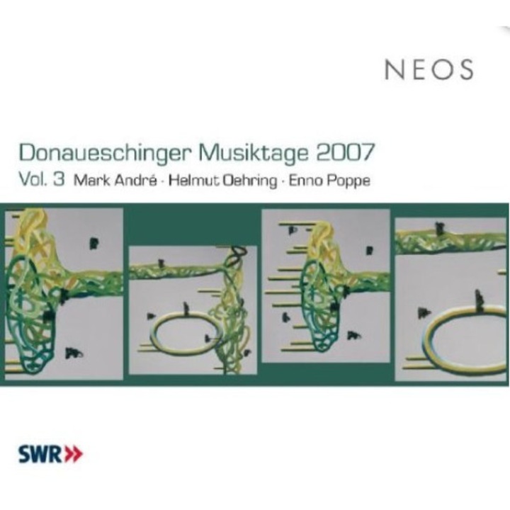 Andre, Mark / Oehring, Helmut / Poppe, Enno - Donaueschinger Musiktage 2007 Vol.3 SACD
