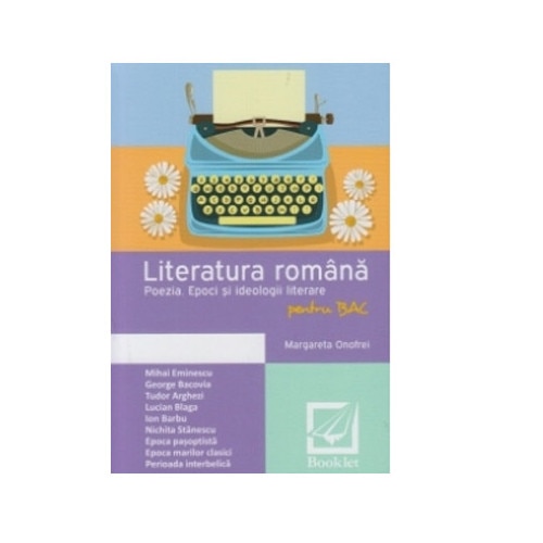 Literatura romana. Poezia. epoci si ideologii literare pentru BAC - Margareta Onofrei