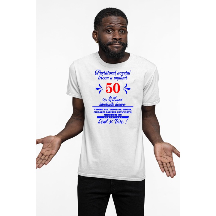 Tricou personalizat pentru barbati cu imprimeu, 50 ani - Purtatorul acestui tricou a implinit, Alb, XS