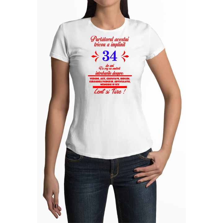 Tricou personalizat pentru femei cu imprimeu, 34 ani - Purtatorul acestui tricou a implinit, Alb, XS