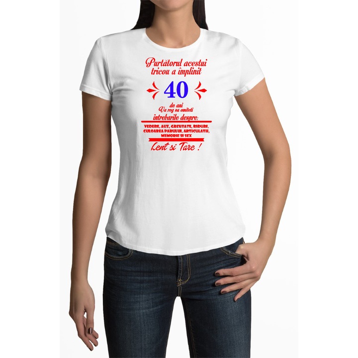 Tricou personalizat pentru femei cu imprimeu, 40 ani - Purtatorul acestui tricou a implinit, Alb, XS