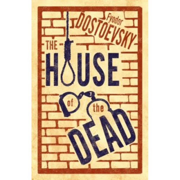 Fyodor Dostoevsky: House of the Dead: New Translation