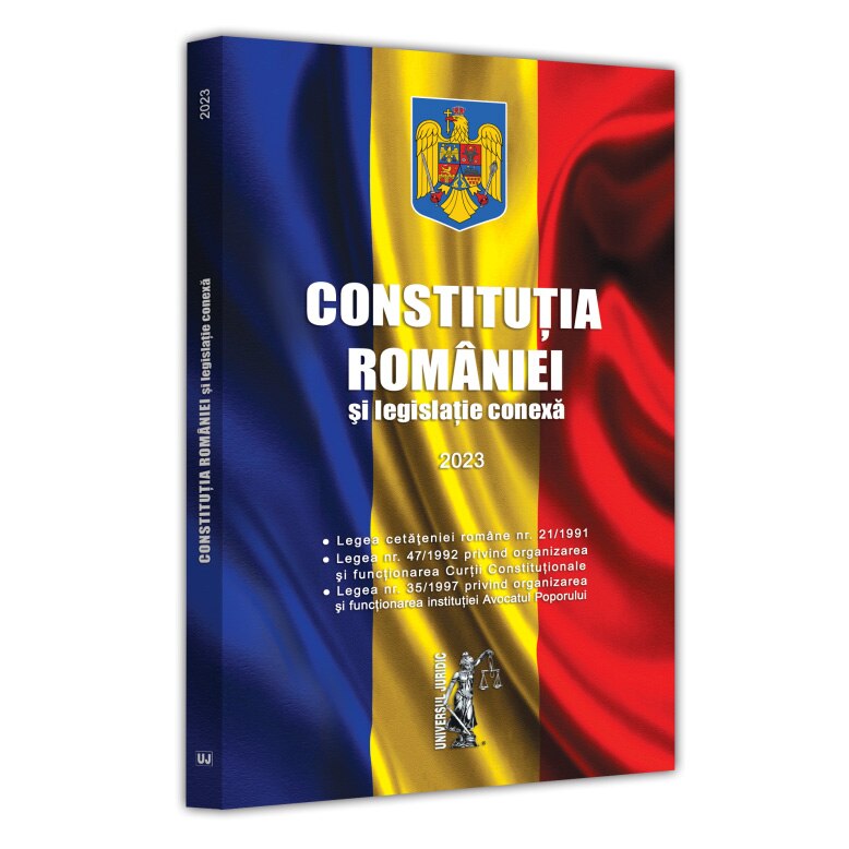 Constitutia Romaniei Si Legislatie Conexa: 2023 - EMAG.ro