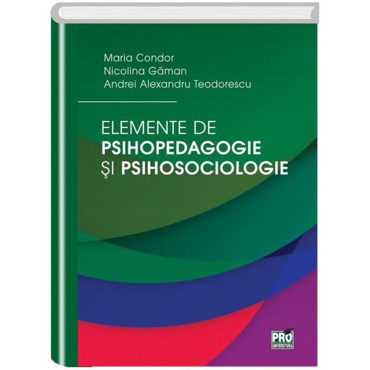 Elemente de psihopedagogie si psihosociologie, Maria Condor, Nicolina Gaman , Andrei Alexandru Teodorescu