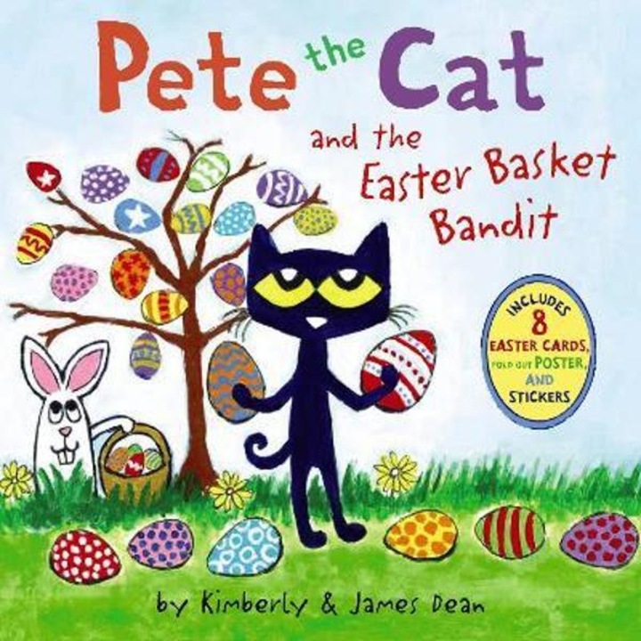 Pete the Cat and the Easter Basket Bandit: Includes Poster, Stickers, and Easter Cards! - James Dean