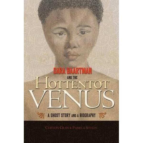 Sara Baartman and the Hottentot Venus
