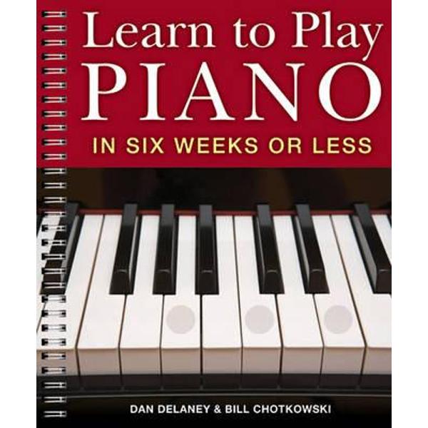 Learn to Play the Piano in Six Weeks or Less