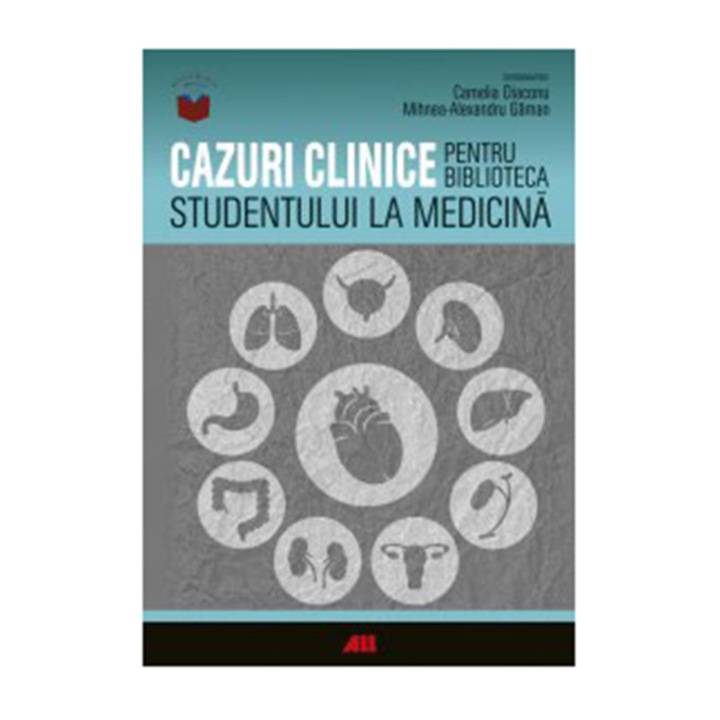 Cazuri clinice pentru biblioteca studentului la medicina - Diaconu Camelia, Gaman Mihnea Alexandru