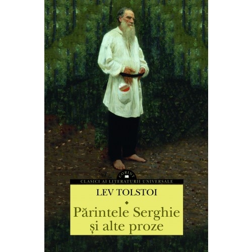 Parintele serghie si alte proze - Lev Nicolaevici Tolstoi