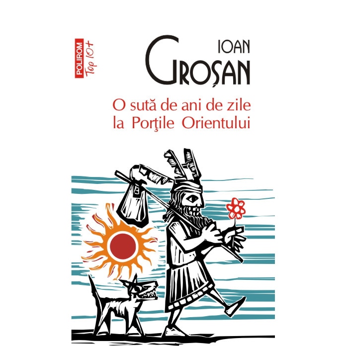 O suta de ani de zile la Portile Orientului - Ioan Grosan