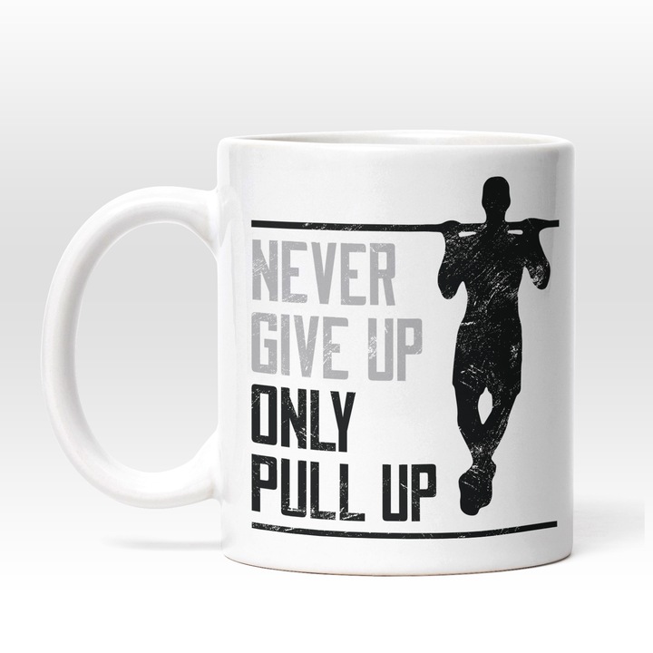Cana Cu Silueta Sportiva Mesaj In Engleza Motivational Never Give Up Only Pull Up, Fitness, Gym, Sportivi, Alb Negru, 330 ml, Maner Alb