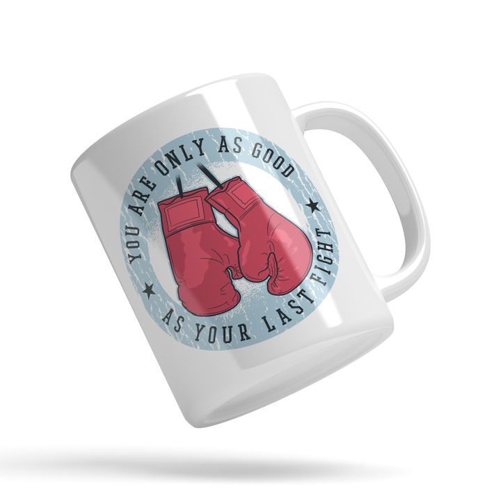 Cana Cu Text In Engleza Motivational You Are Only As Good As Your Last Fight, Multicolor, Manusi De Box Atarnate Rosi, Sport De Contact, Curaj, Invingator 330 ml, Maner Alb