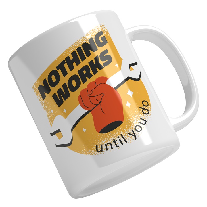 Cana Cu Cheie In Mana mesaj Motivatinal, Nothings Works Until You Do, Multicolor330 ml, Maner Alb