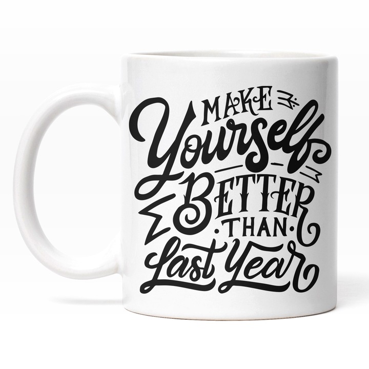 Cana Cu Text Motivational In Engleza Make Yourself Better Than Last Year, Ambitii Inalte, Negru 330 ml, Maner Alb