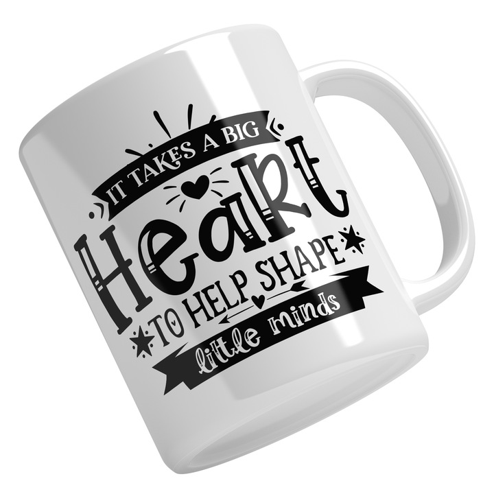 Cana Cu Text Motivational In Engleza It Takes A Bug heart To Help Shape Little Minds, Inimoare, Ambitii Inalte, Negru 330 ml, Maner Alb