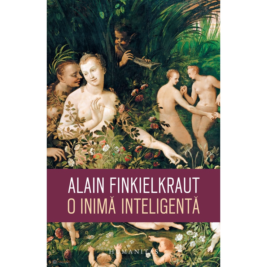 O Inima Inteligenta - Alain Finkielkraut