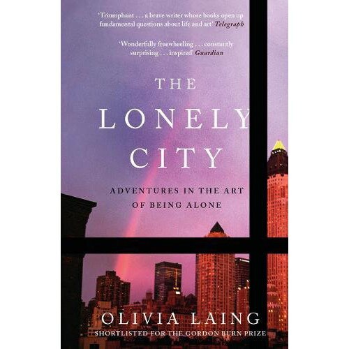 The Lonely City - Olivia Laing
