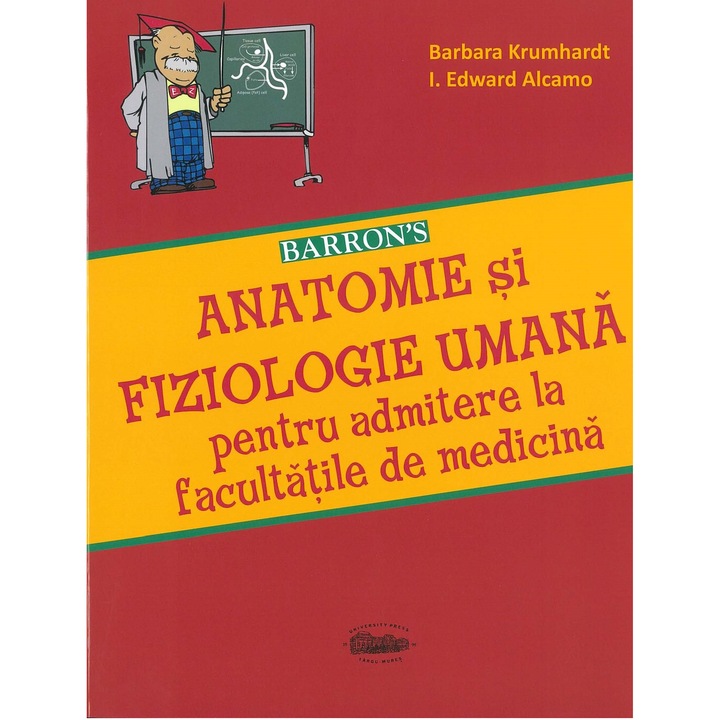 Barron's Anatomie si fiziologie umana pentru admitere la facultatile de medicina, Barbara Krumhardt, I. Edward Alcamo