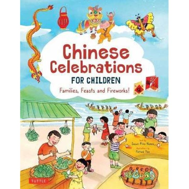 Chinese Celebrations for Children: Festivals, Holidays and Traditions - Susan Miho Nunes