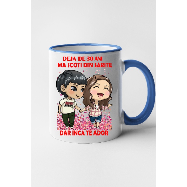 Cana personalizata cu imprimeu Deja de 30 ani ma scoti din sarite dar inca te ador, Ceramica, 330 ml, Maner si interior Albastru