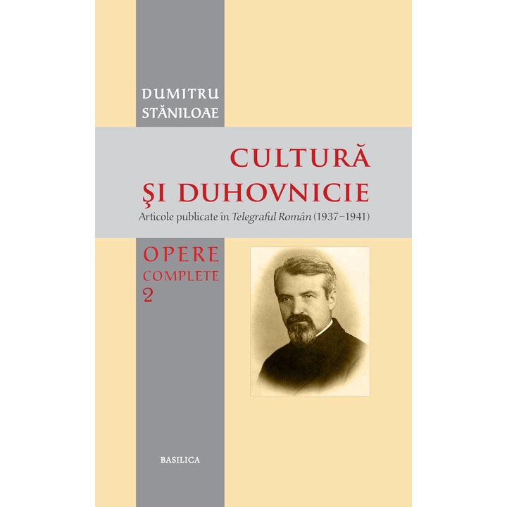 Cultura si duhovnicie. Articole publicate in Telegraful Roman 1930-1993 Vol. 2 - Pr. Prof. Dr. Dumitru Staniloae