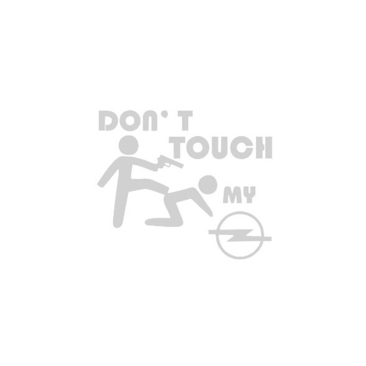 Sticker decorativ auto, Don't touch my Opel, 15x13 cm, alb