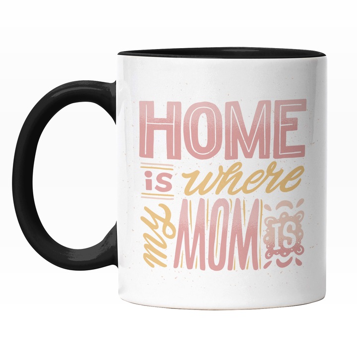 Cana Cu Text In Engleza Home Is Where My Mom Is, Familie, Mama Super Erou, Multicolor 330 ml, Maner Negru