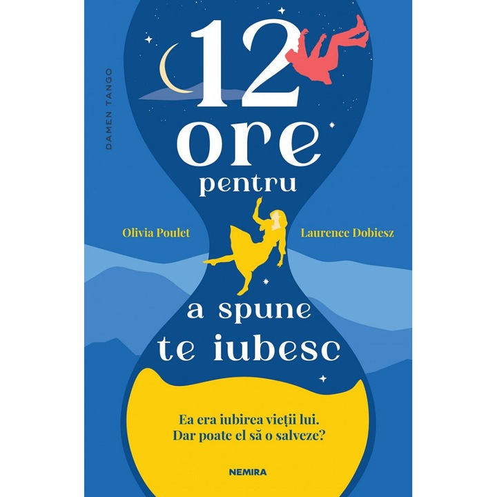 12 Ore Pentru A Spune Te Iubesc - Olivia Poulet, Laurence Dobiesz